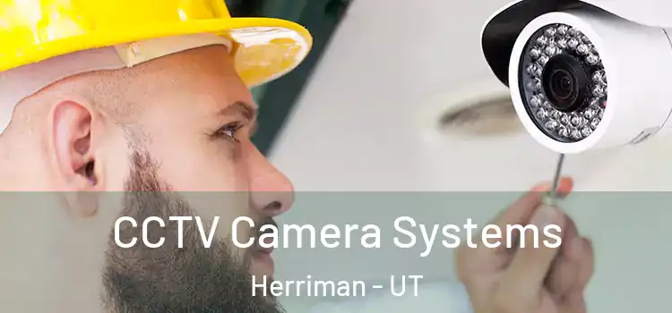 CCTV Camera Systems Herriman - UT