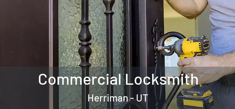 Commercial Locksmith Herriman - UT