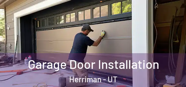  Garage Door Installation Herriman - UT