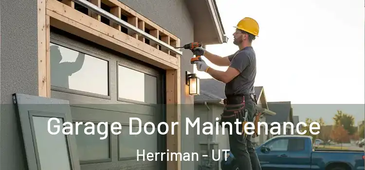 Garage Door Maintenance Herriman - UT