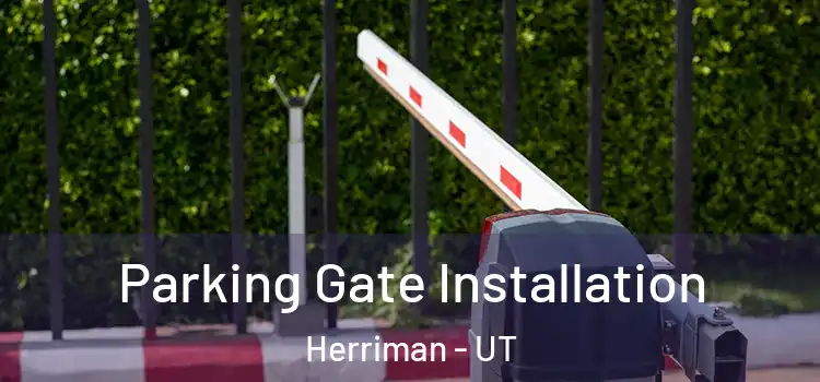 Parking Gate Installation Herriman - UT