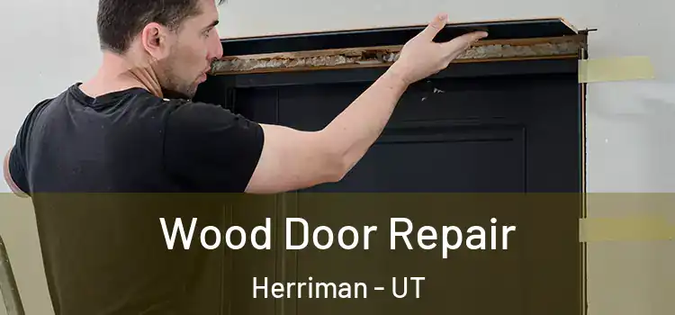  Wood Door Repair Herriman - UT